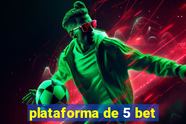 plataforma de 5 bet